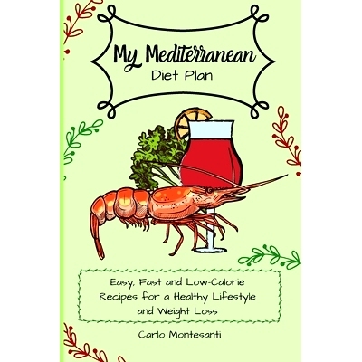 预订 My Mediterranean Diet Plan: Easy, fast and low-calorie recipes for a healthy lifestyle and weight loss