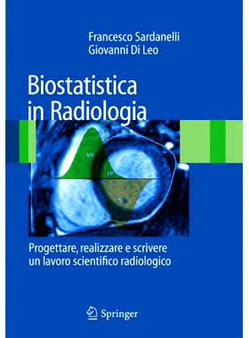 预订 Biostatistica in Radiologia: Progettare, Realizzare E Scrivere Un Lavoro Scientifico Radiologico: 9788847006041