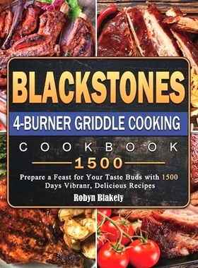 预订 Blackstone 4-Burner Griddle Cooking Cookbook 1500: Prepare a Feast for Your Taste Buds with 1500 Days Vibranr, Deli