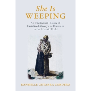 History the She Intellectual Weeping Atlantic Racialized World and Emotions 预订 她在哭泣：大西洋世 Slavery