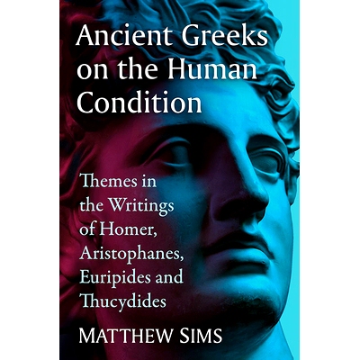 预订 Ancient Greeks on the Human Condition: Themes in the Writings of Homer, Aristophanes, Euripides and Thucydides 古希