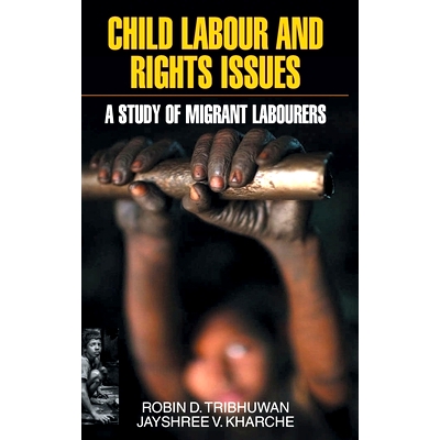 预订 Child Labour and Rights Issues: A Study of Migrant Labourers: 9789350564448