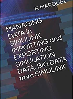 【预售】MANAGING DATA in SIMULINK. IMPORTING and EXPORTING SIMULATION DATA. BIG DATA from SIMULINK