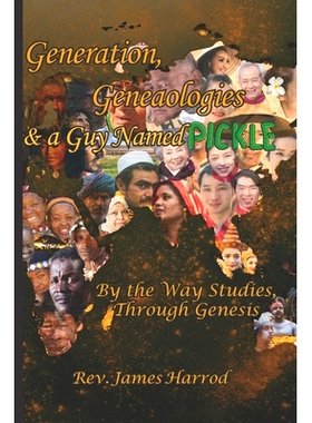 预订 Generation, Genealogies, and a Guy Named Pickle: By the Way Studies, Through Genesis: 9798371630193