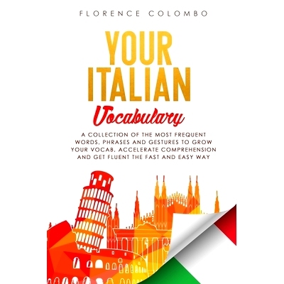 预订 Your Italian Vocabulary: A Collection of the Most Frequent Italian Words, Phrases and Gestures to Grow Your Vocab,