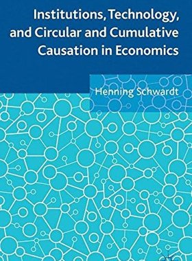 【预订】Institutions, Technology, and Circular and Cumulative Causation in Economics