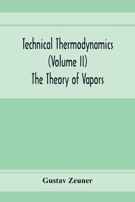 【预订】Technical Thermodynamics (Volume II) The Theory of Vapors