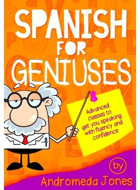 预订 Spanish for Geniuses: Advanced classes to get you speaking with fluency and confidence: 9781539688785
