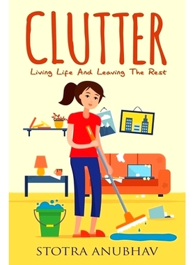 预订 Clutter: Living Life And Leaving The Rest: 9781951035358