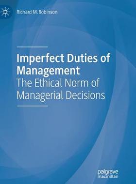 【预订】Imperfect Duties of Management: The Ethical Norm of Managerial Decisions