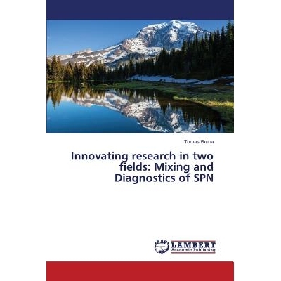 预订 Innovating research in two fields: Mixing and Diagnostics of SPN 在两个领域的创新研究：混合诊断SPN: 9783659801785