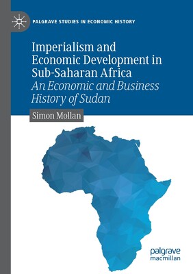 【预订】Imperialism and Economic Development in Sub-Saharan Africa: An Economic and Business H 9783030276386