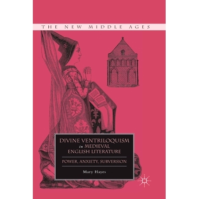 预订 Divine Ventriloquism in Medieval English Literature: Power, Anxiety, Subversion: 9781349291908