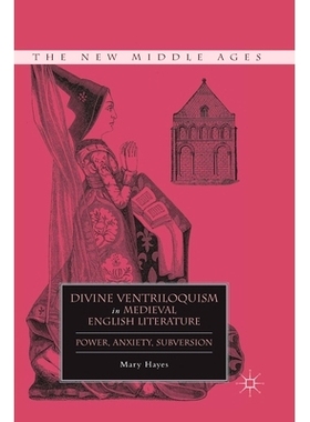 预订 Divine Ventriloquism in Medieval English Literature: Power, Anxiety, Subversion: 9781349291908