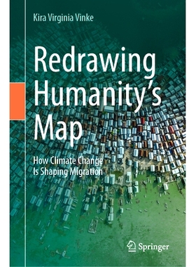 预订 Redrawing Humanity’s Map: How Climate Change Is Shaping Migration 重新绘制人类的地图：气候变化如何影响移民: 978303