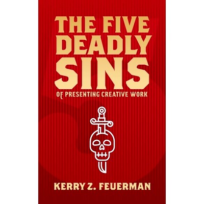 预订 The Five Deadly Sins of Presenting Creative Work: 9780999705308