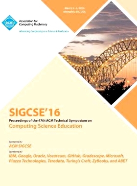 预订 Computer Science Education. Acm Technical Symposium. 47Th 2016. (Sigcse 16): Held 2-5 March 2016, Memphis, Tennesse