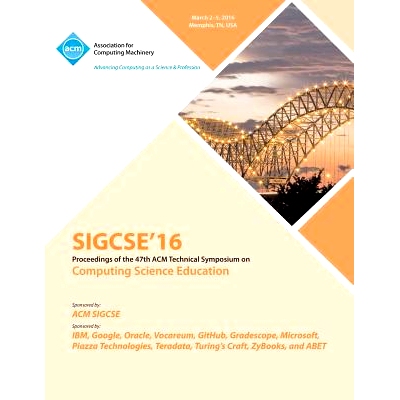 预订 Computer Science Education. Acm Technical Symposium. 47Th 2016. (Sigcse 16): Held 2-5 March 2016, Memphis, Tennesse