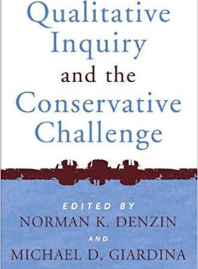 【预订】Qualitative Inquiry and the Conservative Challenge