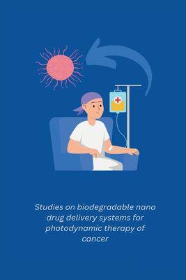 [预订]Studies on biodegradable nano drug delivery systems for photodynamic therapy of cancer 9781805265955