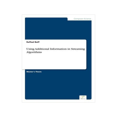 [预订]Using Additional Information in Streaming Algorithms 9783961165421