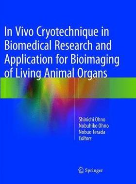 预订 In Vivo Cryotechnique in Biomedical Research and Application for Bioimaging of Living Animal Organs