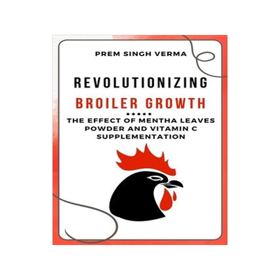 [预订]Revolutionizing Broiler Growth: The Effect of Mentha Leaves Powder and Vitamin C Supplementation 9783461340823