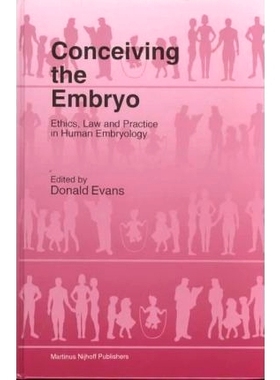 预订 Conceiving the Embryo: Ethics, Law and Practice in Human Embryology 构思胚胎：人类胚胎学的伦理、法律和实践: 9789041