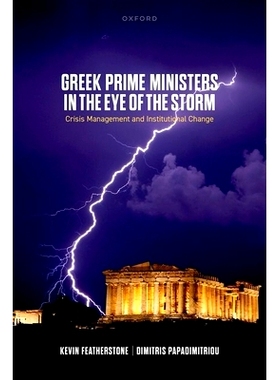 预订 Greek Prime Ministers in the Eye of the Storm: Crisis Management and Institutional Change 风暴眼中的希腊总理：危机