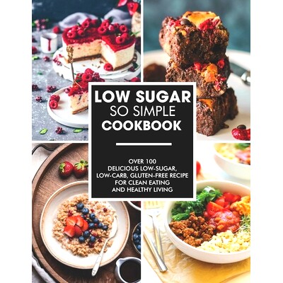 预订 Simple and Low-Sugar Cookbook: Over 100 Delicious low-sugar, low-carb, gluten-free recipe for clean eating and heal