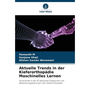 预订 Aktuelle Trends in der Kieferorthopädie Maschinelles Lernen: Fortschritte in der KI-gestützten Diagnostik und Beh