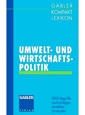 预订 Gabler Kompakt Lexikon Umwelt- undWirtschaftspolitik: 2800 Begriffe nachschlagen — verstehen — anwenden: 97834091
