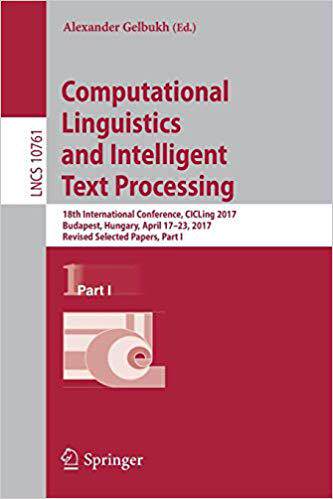 【预售】Computational Linguistics and Intelligent Text Processing: 18th International Conference, Cicling 2017, Bu...