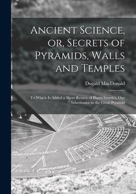[预订]Ancient Science, or, Secrets of Pyramids, Walls and Temples [microform]: to Which is Added a Short R 9781014453686