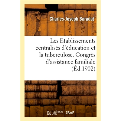 预订 Les Etablissements centralisés d’éducation et la tuberculose 集中教育机构与结核病: 9782014104332