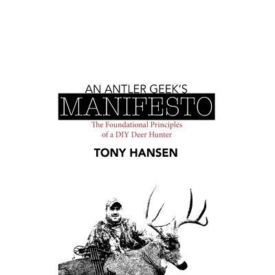 预订 An Antler Geek’s Manifesto: The Foundational Principles of a DIY Deer Hunter: 9798698395171