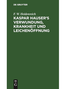 预订 Kaspar Hauser’s Verwundung, Krankheit und Leichenöffnung: 9783112512579
