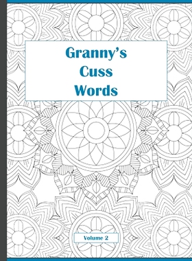 预订 Granny’s Cuss Words: Coloring Book for Adults Mandala Patterns Volume 2: 9781709478826