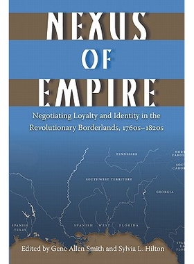 预订 Nexus of Empire: Negotiating Loyalty and Identity in the Revolutionary Borderlands, 1760s-1820s: 9780813037271