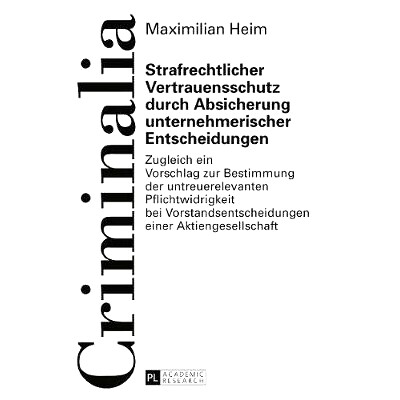 预订 Strafrechtlicher Vertrauensschutz durch Absicherung unternehmerischer Entscheidungen: Zugleich ein Vorschlag zur Be