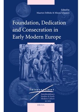 预订 Foundation, Dedication and Consecration in Early Modern Europe 近代早期欧洲的基础，敬业和奉献: 9789004217577