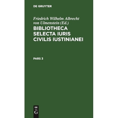预订 Bibl. Selecta Iuris Civilis Iustinianei P. 3 Bsici: 9783112443415