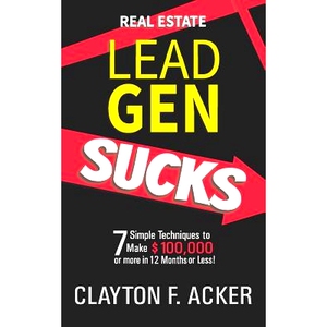 预订 Real Estate Lead Gen Sucks: 7 Simple Techniques to Make $100,000 or More in 12 Months or Less: 9780692183618