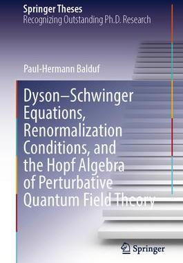 预订 Dyson–Schwinger Equations, Renormalization Conditions, and the Hopf Algebra of Perturbative Quantum Field Theory