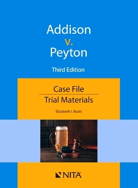 预订 Addison v. Peyton: Case File (NITA) 3rd Edition Addison 诉 Peyton: 第三版案件卷宗: 9781601569509