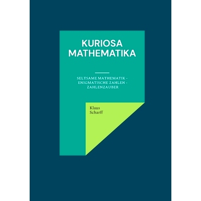 预订 Kuriosa Mathematika: Seltsame Mathematik - Enigmatische Zahlen - Zahlenzauber: 9783756294466