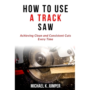 Use Consistent Every 9798323925827 预订 Clean Track Time Saw and Achieving Cuts How