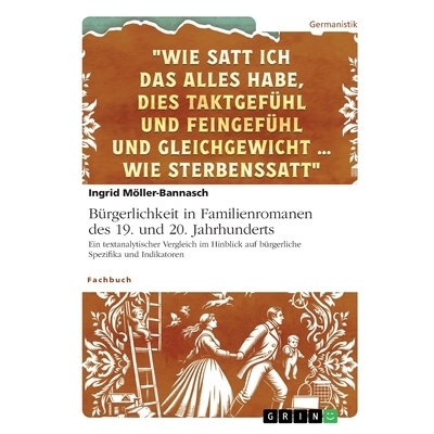 预订 Bürgerlichkeit in Familienromanen des 19. und 20. Jahrhunderts: Ein textanalytischer Vergleich im Hinblick auf bü