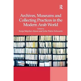 Arab 9781138279681 and the Practices Museums Collecting World 预订 Modern Archives