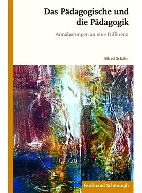 预订 Das Pädagogische und die Pädagogik: Annäherungen an eine Differenz 教育与教育学: 9783506771544